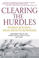 Clearing the hurdles : women building high-growth businesses /