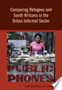 Comparing refugees and South Africans in the urban informal sector /