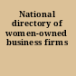 National directory of women-owned business firms