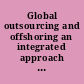 Global outsourcing and offshoring an integrated approach to theory and corporate strategy /