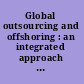 Global outsourcing and offshoring : an integrated approach to theory and corporate strategy /