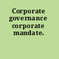 Corporate governance corporate mandate.
