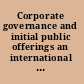 Corporate governance and initial public offerings an international perspective /