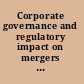 Corporate governance and regulatory impact on mergers and acquisitions research and analysis on activity worldwide since 1990 /
