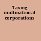 Taxing multinational corporations
