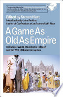 A game as old as empire the secret world of economic hit men and the web of global corruption /