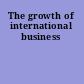 The growth of international business