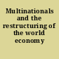 Multinationals and the restructuring of the world economy /