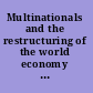 Multinationals and the restructuring of the world economy the geography of multinationals. Volume 2 /