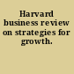 Harvard business review on strategies for growth.