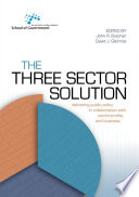 The three sector solution : delivering public policy in collaboration with not-for-profits and business /