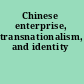 Chinese enterprise, transnationalism, and identity