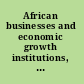 African businesses and economic growth institutions, firms, practice and policy /