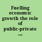 Fuelling economic growth the role of public-private sector research in development /