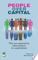 People over capital : the co-operative alternative to capitalism /