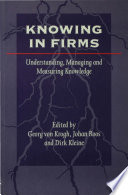 Knowing in firms understanding, managing and measuring knowledge /