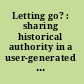 Letting go? : sharing historical authority in a user-generated world /