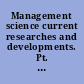 Management science current researches and developments. Pt. II /