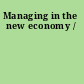 Managing in the new economy /