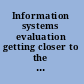 Information systems evaluation getting closer to the organization /