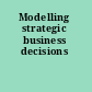 Modelling strategic business decisions