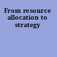 From resource allocation to strategy