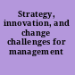 Strategy, innovation, and change challenges for management /