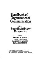Handbook of organizational communication : an interdisciplinary perspective /