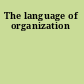 The language of organization