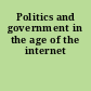 Politics and government in the age of the internet