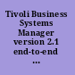 Tivoli Business Systems Manager version 2.1 end-to-end business impact management