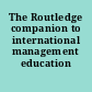 The Routledge companion to international management education