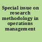 Special issue on research methodology in operations management