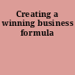 Creating a winning business formula