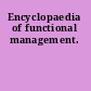 Encyclopaedia of functional management.