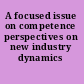 A focused issue on competence perspectives on new industry dynamics