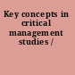 Key concepts in critical management studies /
