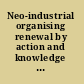 Neo-industrial organising renewal by action and knowledge formation in a project-intensive economy /