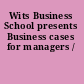 Wits Business School presents Business cases for managers /