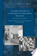 A global history of consumer co-operation since 1850 : movements and businesses /