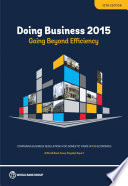 Doing business 2015 : going beyond efficiency : comparing business regulations for domestic firms in 189 economies : a World Bank Group flagship report /