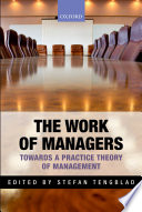 The work of managers towards a practice theory of management /