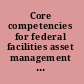 Core competencies for federal facilities asset management through 2020 transformational strategies /