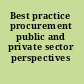 Best practice procurement public and private sector perspectives /