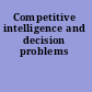 Competitive intelligence and decision problems