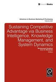 Sustaining competitive advantage via business intelligence, knowledge management, and system dynamics /