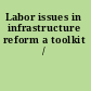 Labor issues in infrastructure reform a toolkit /
