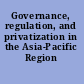 Governance, regulation, and privatization in the Asia-Pacific Region