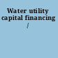 Water utility capital financing /