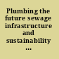 Plumbing the future sewage infrastructure and sustainability in western Pennsylvania.